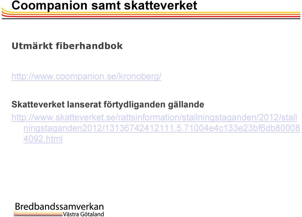 se/kronoberg/ Skatteverket lanserat förtydliganden gällande