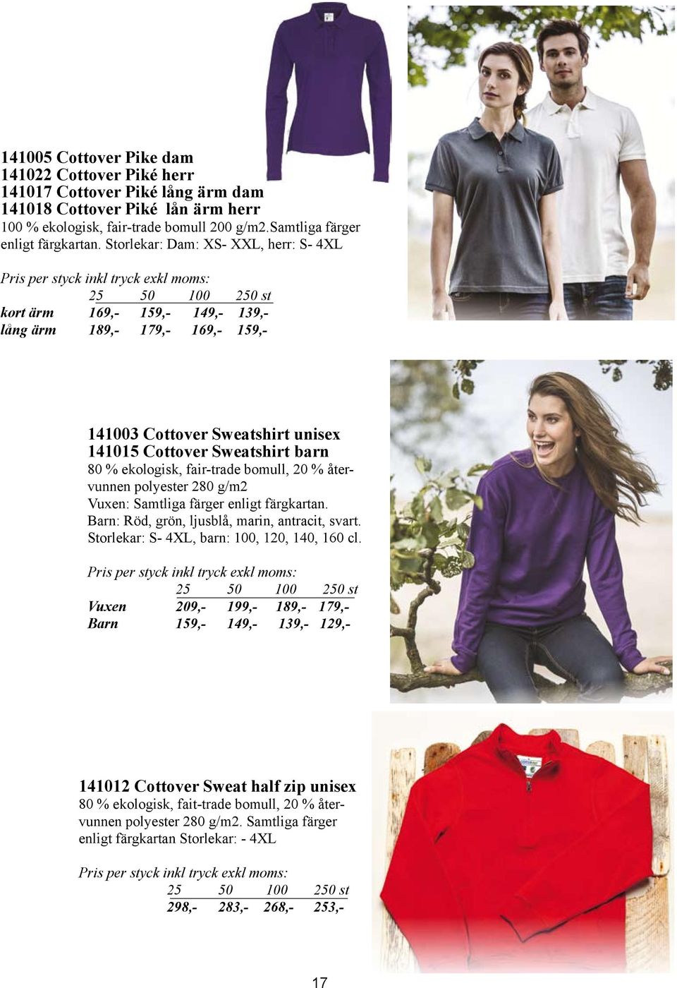 Sweatshirt barn 80 % ekologisk, fair-trade bomull, 20 % återvunnen polyester 280 g/m2 Vuxen: Samtliga färger enligt färgkartan. Barn: Röd, grön, ljusblå, marin, antracit, svart.