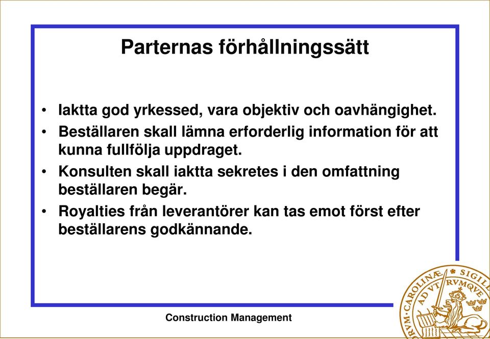 Beställaren skall lämna erforderlig information för att kunna fullfölja