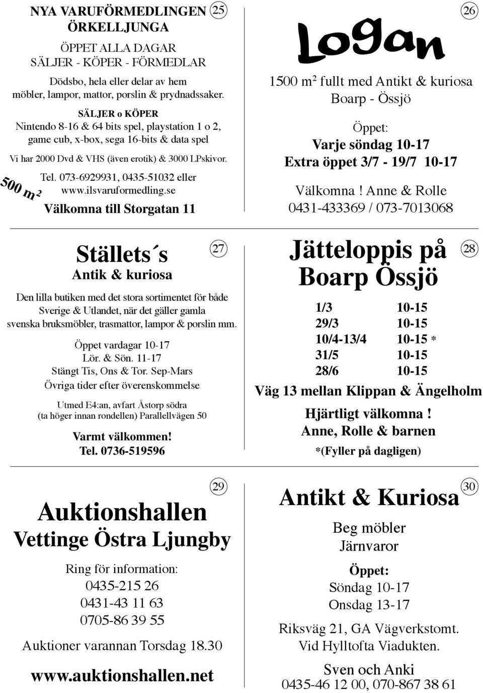 073-6929931, 0435-51032 eller www.ilsvaruformedling.