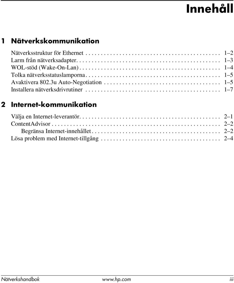 ........................................... 1 7 2 Internet-kommunikation Välja en Internet-leverantör.............................................. 2 1 ContentAdvisor.