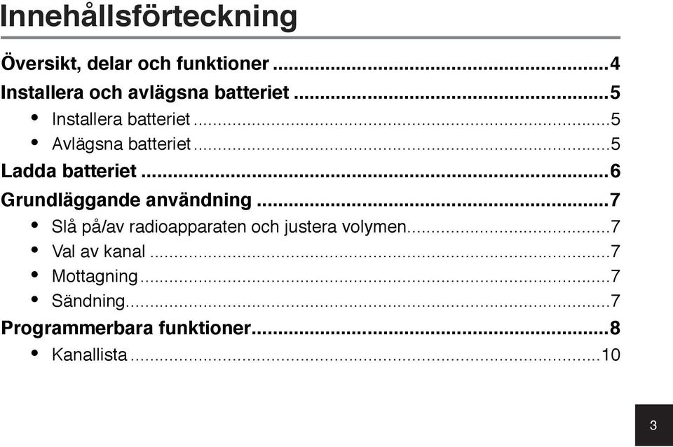 batteriet 6 Grundläggande användning 7 Slå på/av radioapparaten och justera