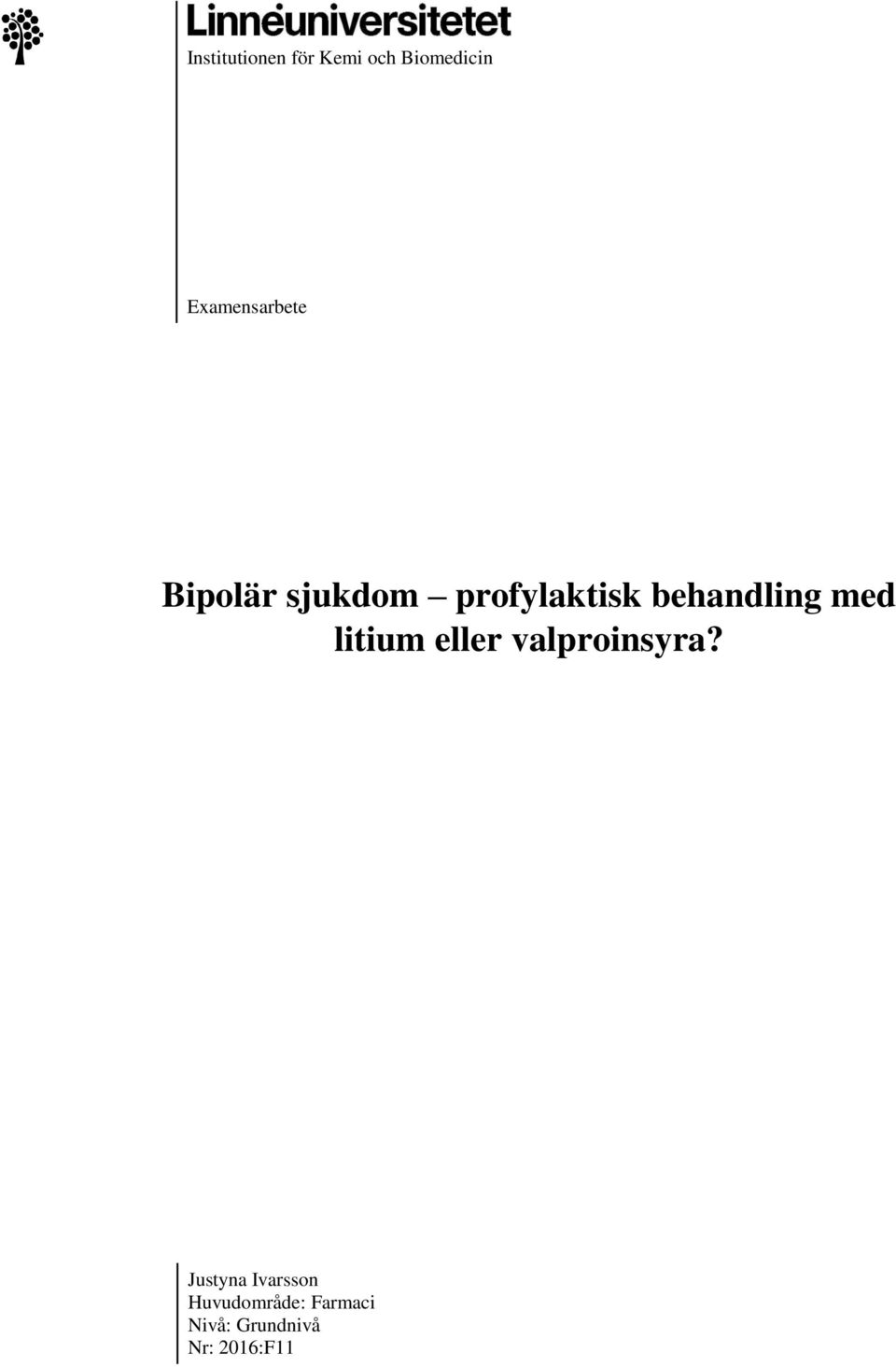 behandling med litium eller valproinsyra?