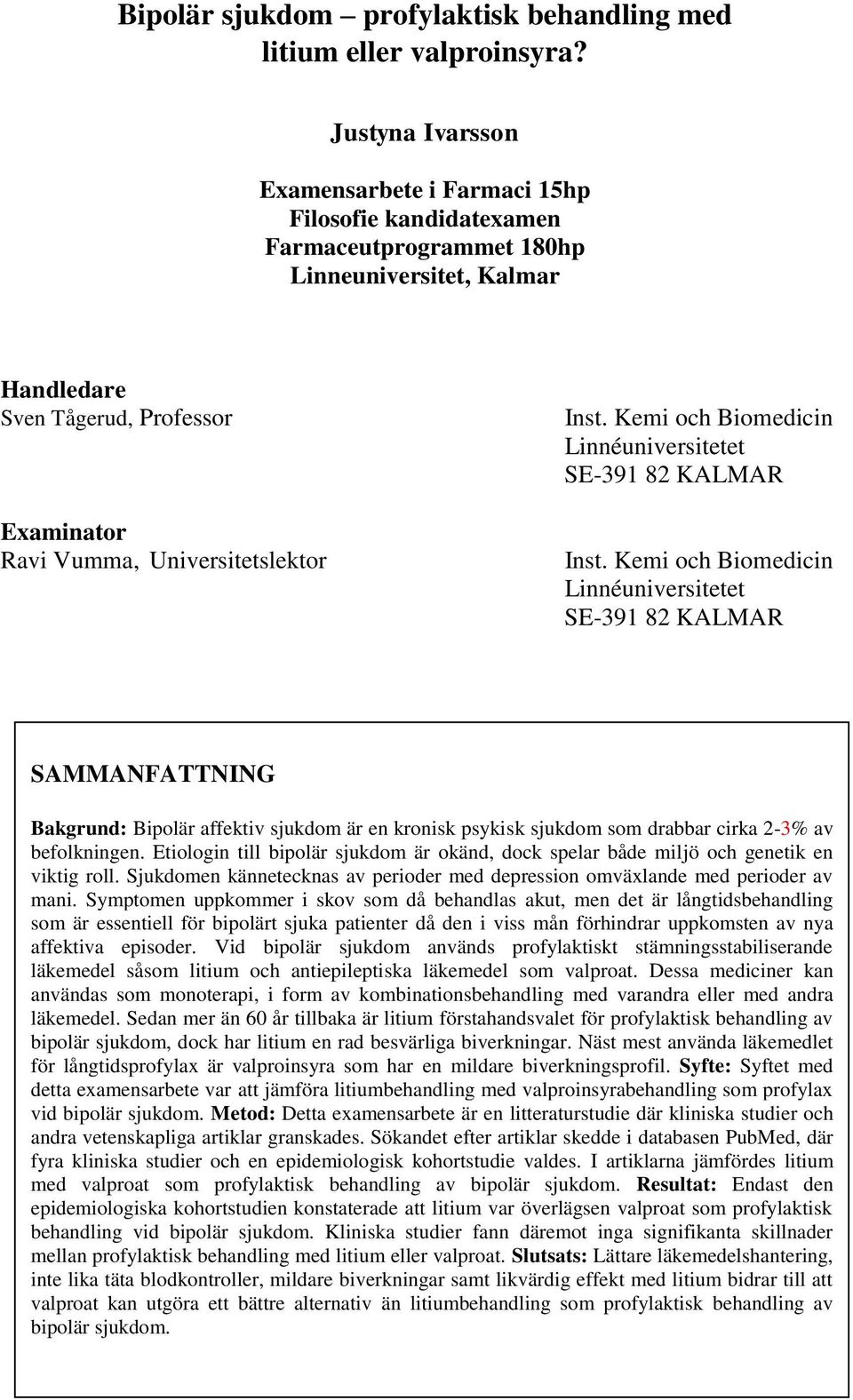 Inst. Kemi och Biomedicin Linnéuniversitetet SE-391 82 KALMAR Inst.