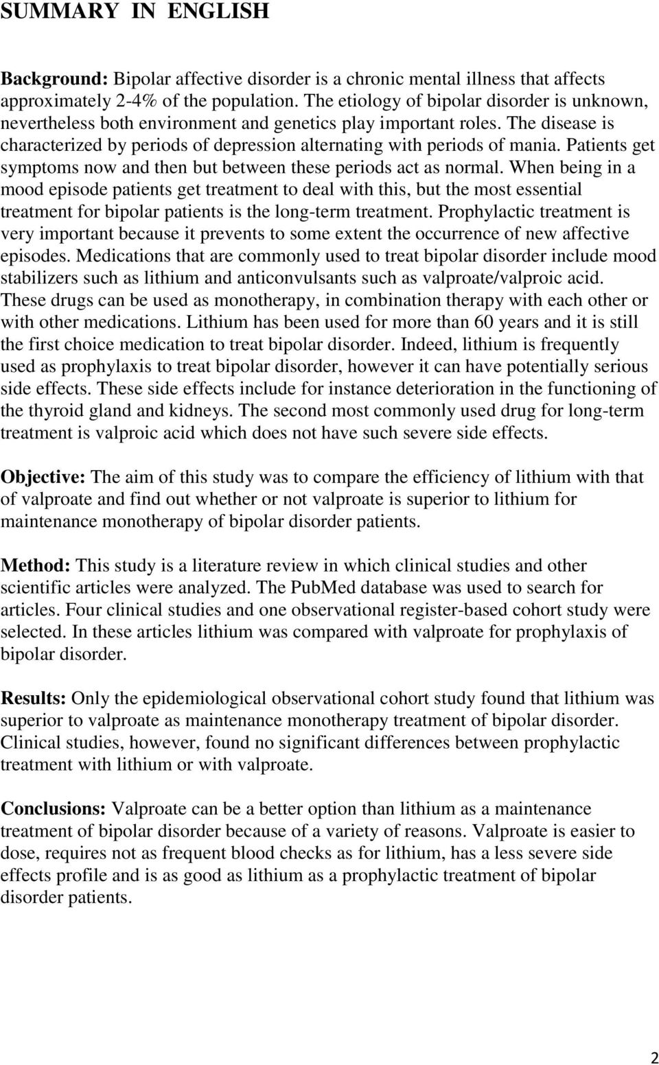 Patients get symptoms now and then but between these periods act as normal.