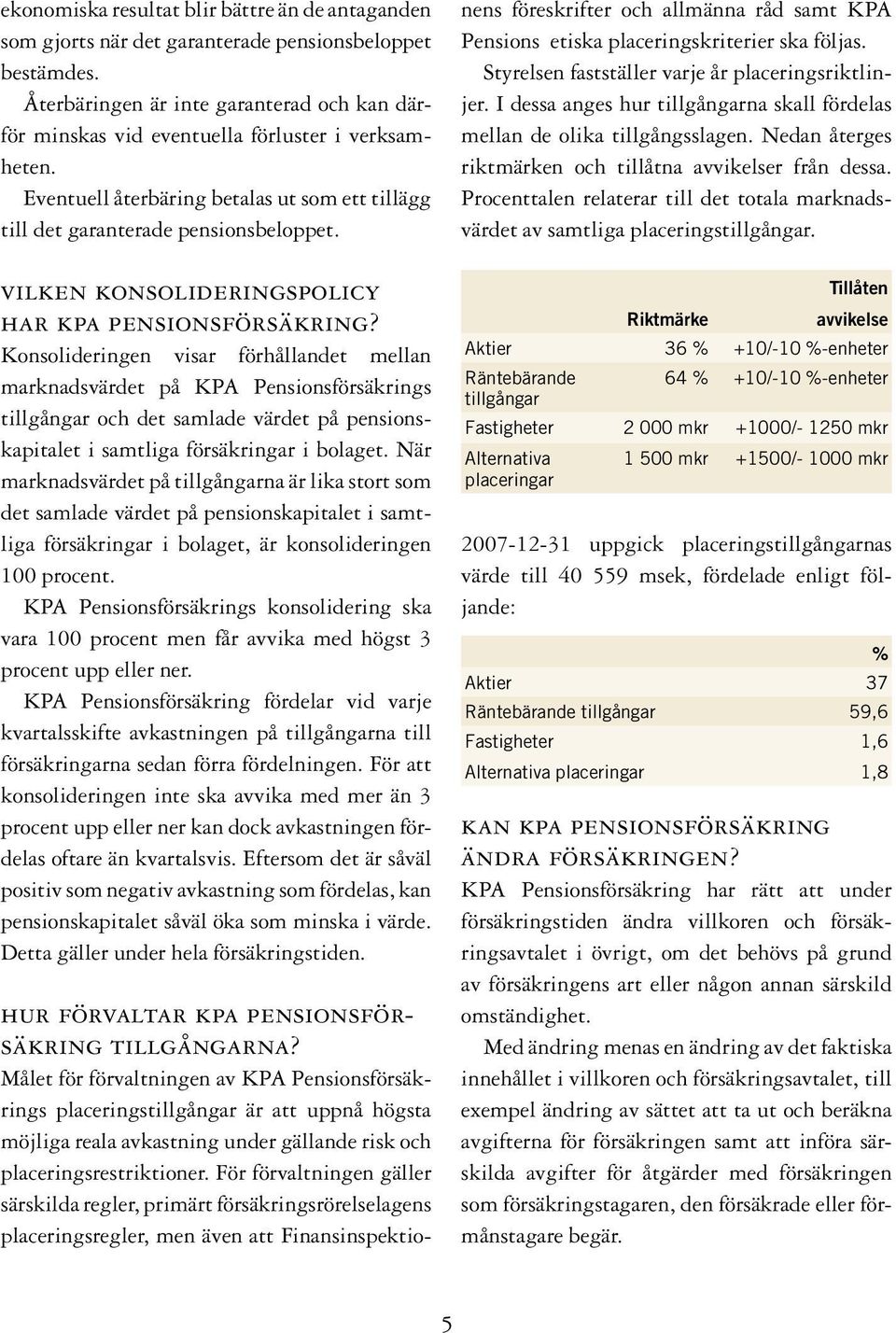 vilken konsolideringspolicy har kpa pensionsförsäkring?