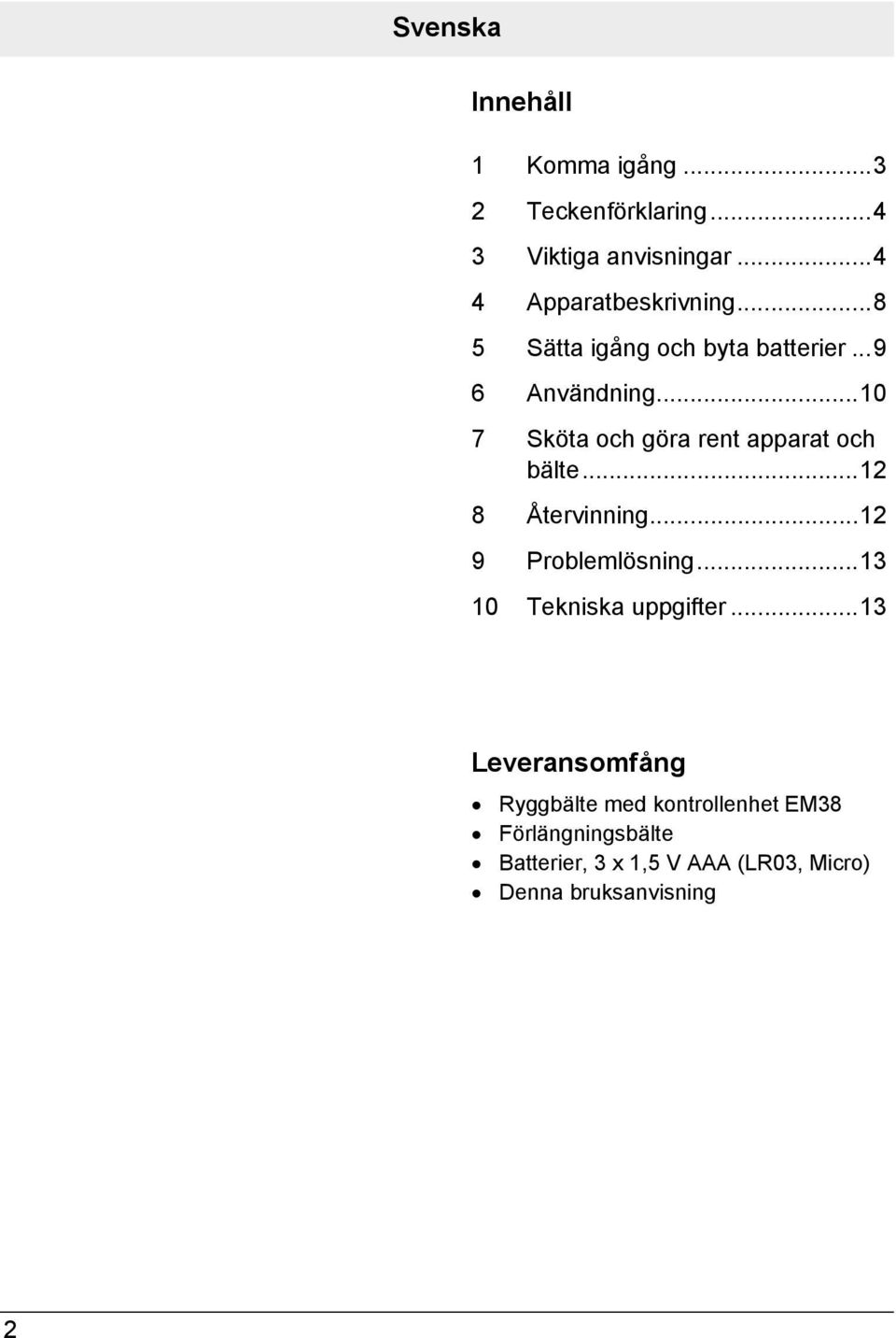 ..10 7 Sköta och göra rent apparat och bälte...12 8 Återvinning...12 9 Problemlösning.