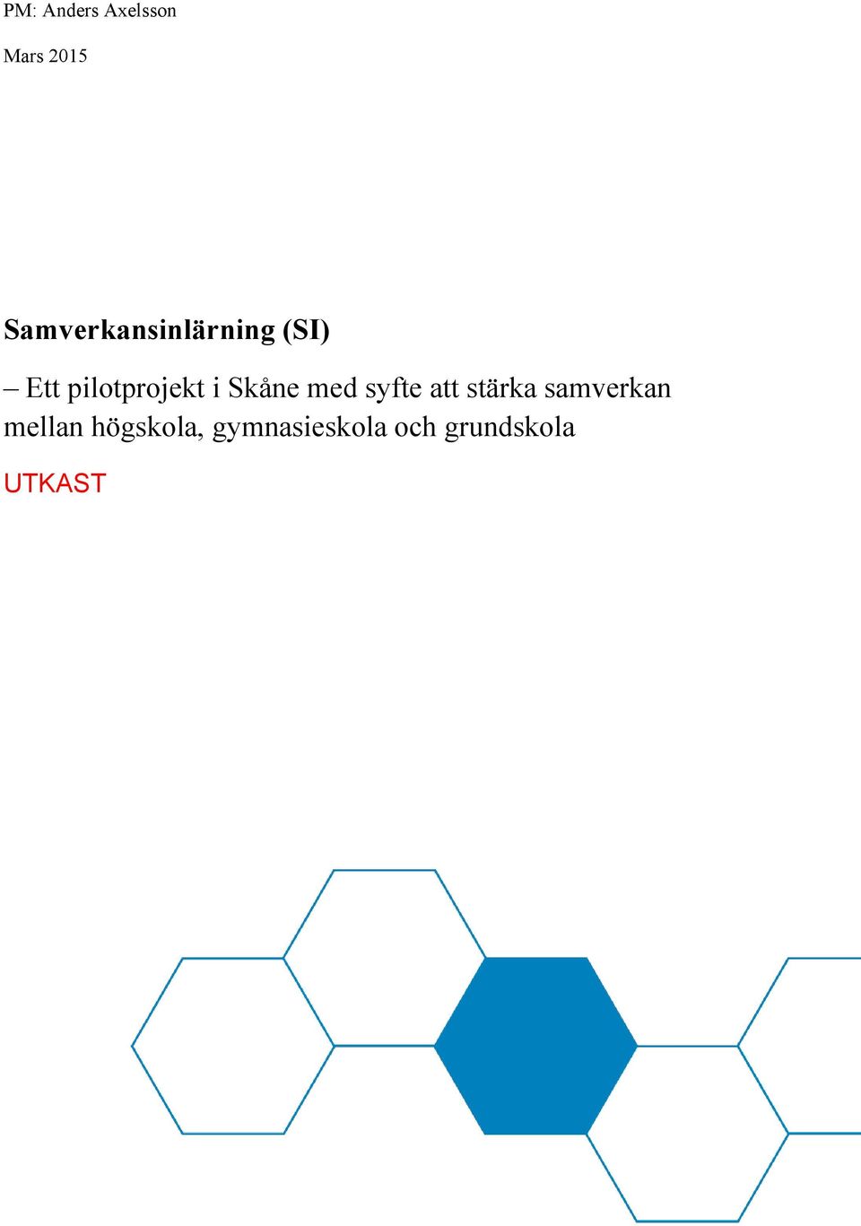 pilotprojekt i Skåne med syfte att