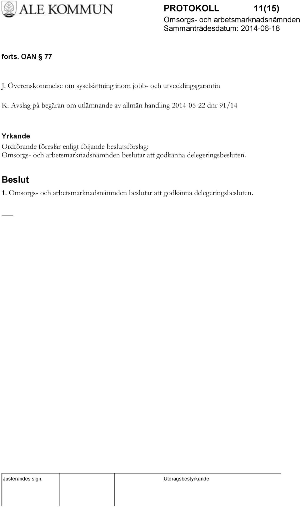 Avslag på begäran om utlämnande av allmän handling 2014-05-22 dnr 91/14 Yrkande