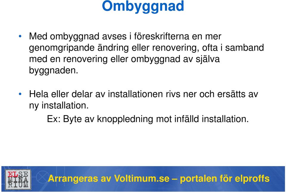 ombyggnad av själva byggnaden.