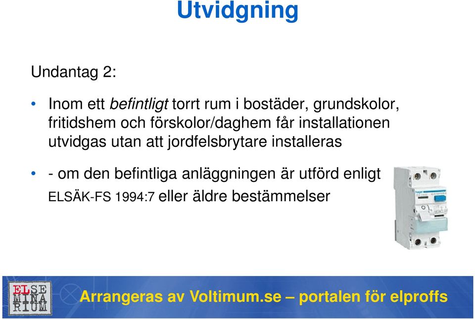 utvidgas utan att jordfelsbrytare installeras - om den befintliga