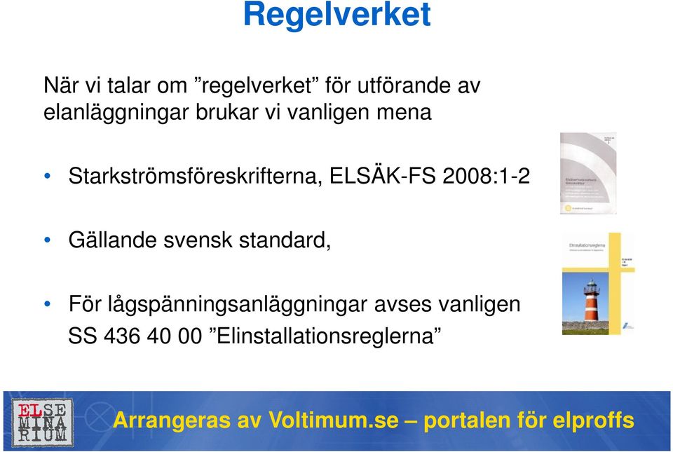 Starkströmsföreskrifterna, ELSÄK-FS 2008:1-2 Gällande svensk