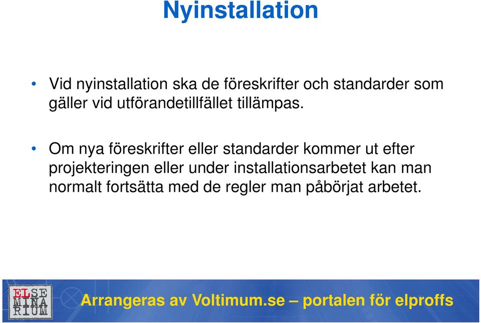 Om nya föreskrifter eller standarder kommer ut efter projekteringen