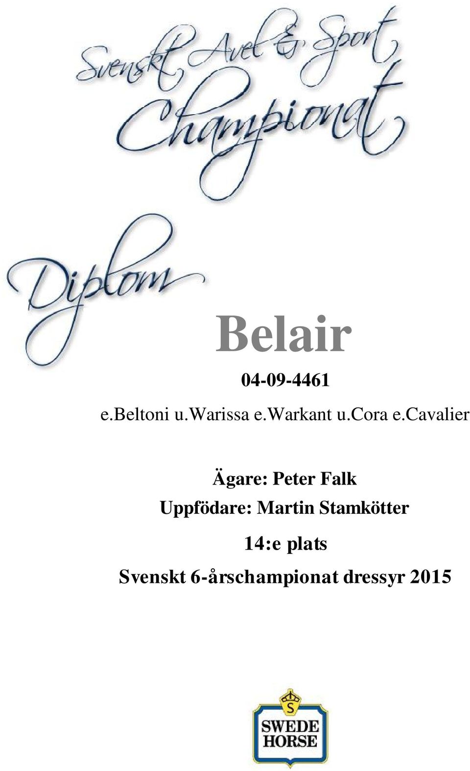 cavalier Ägare: Peter Falk Uppfödare: