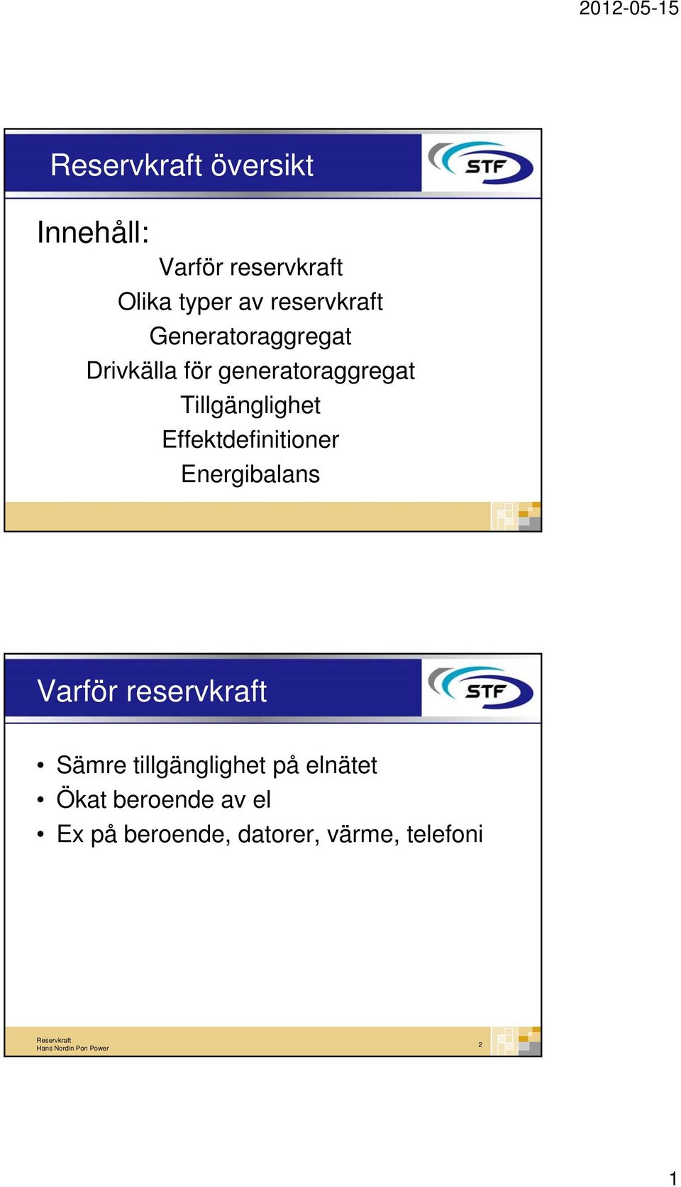 Effektdefinitioner Energibalans Varför reservkraft Sämre