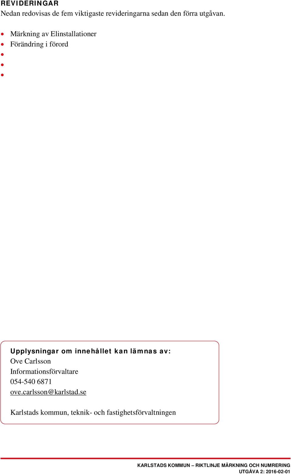 Märkning av Elinstallationer Förändring i förord Upplysningar om innehållet
