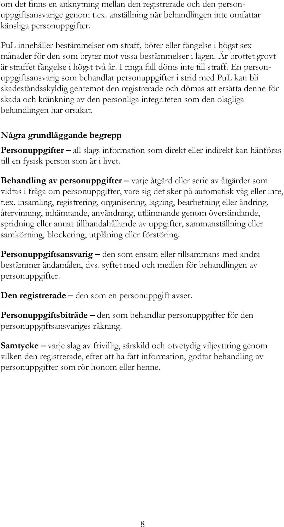 I ringa fall döms inte till straff.