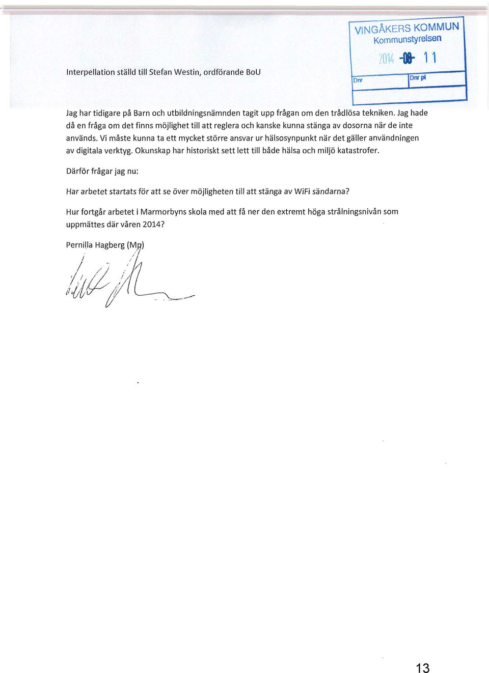 Vi måste kunna ta ett mycket större ansvar ur hälsosynpunkt när det gäller användningen av digitala verktyg. Okunskap har historiskt sett lett till både hälsa och miljö katastrofer.