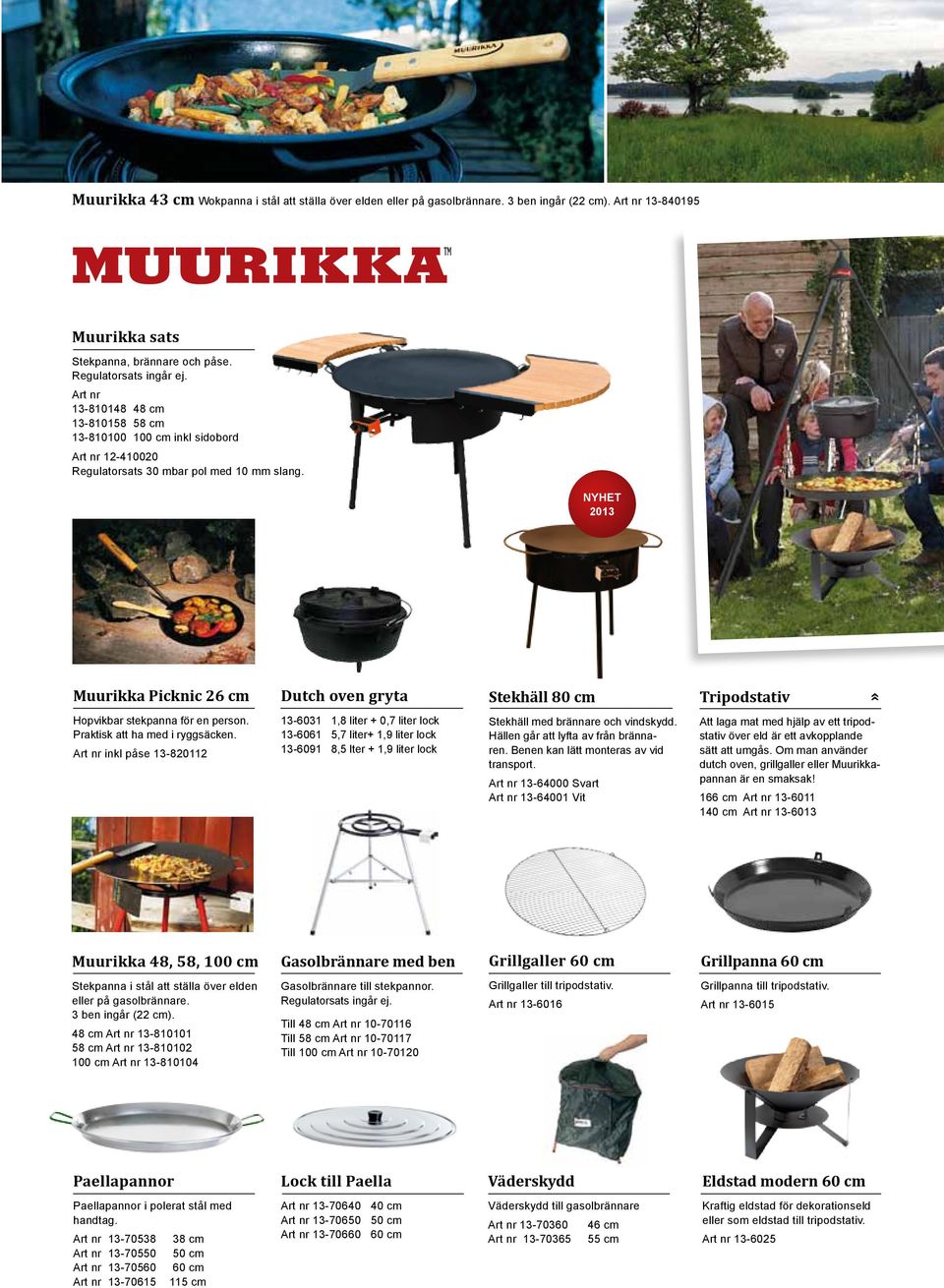 NYHET 2013 Muurikka Picknic 26 cm Dutch oven gryta Stekhäll 80 cm Tripodstativ Hopvikbar stekpanna för en person. Praktisk att ha med i ryggsäcken.