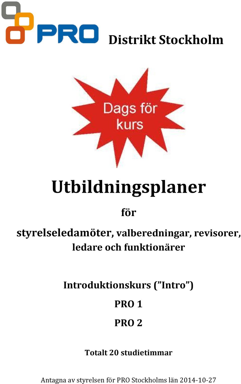 funktionärer Introduktionskurs ( Intro ) PRO 1 PRO 2