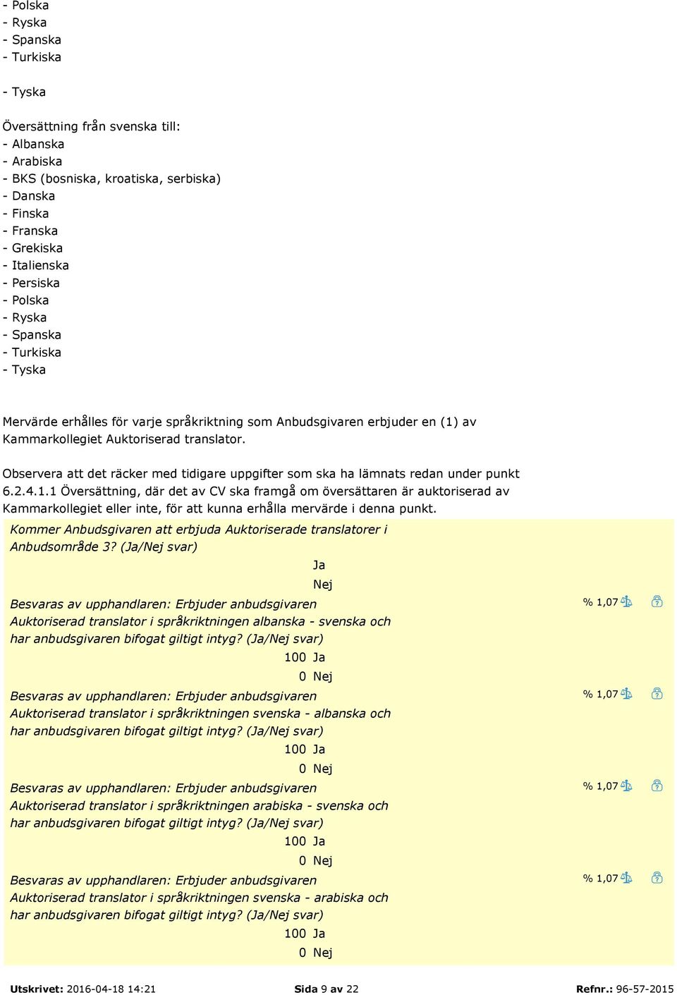 Observera att det räcker med tidigare uppgifter som ska ha lämnats redan under punkt 6.2.4.1.