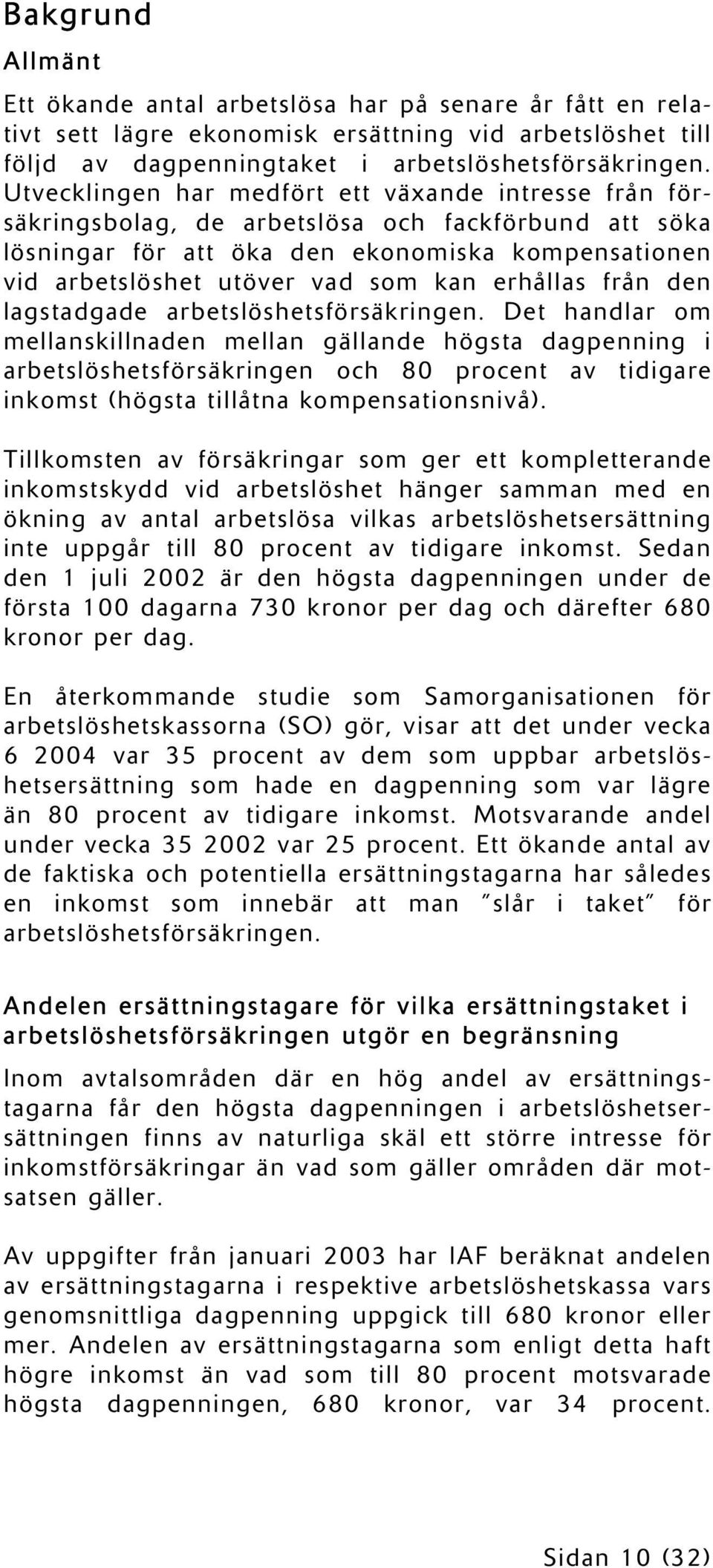 erhållas från den lagstadgade arbetslöshetsförsäkringen.