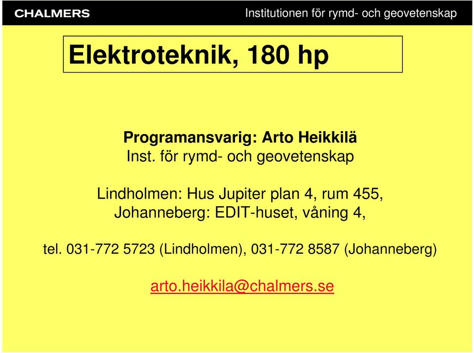 för rymd- och geovetenskap Lindholmen: Hus Jupiter plan 4, rum 455,