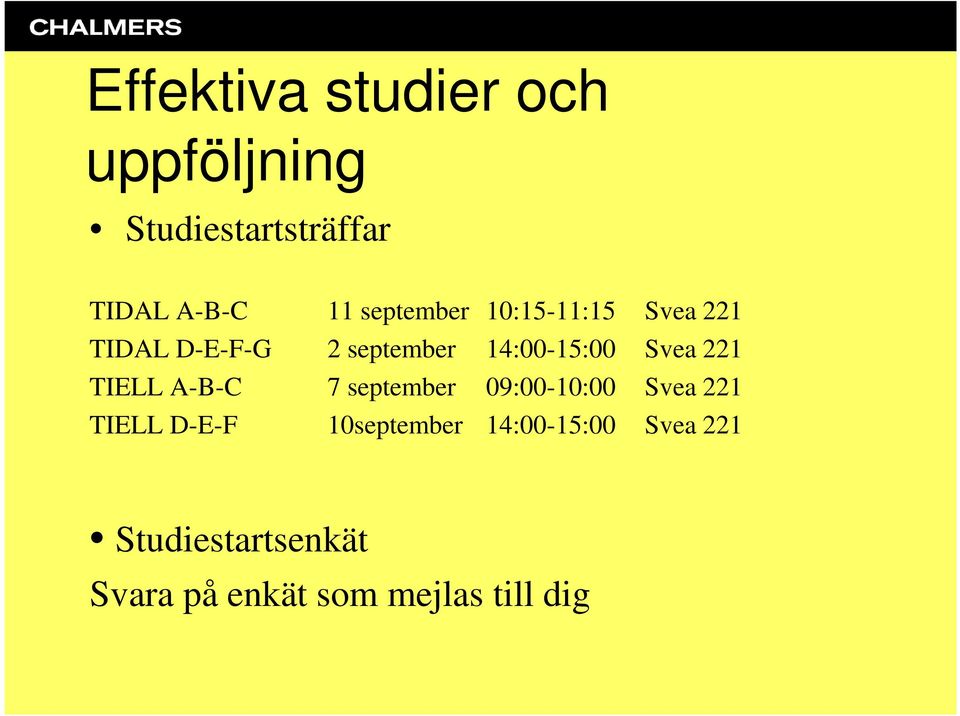 Svea 221 TIELL A-B-C 7 september 09:00-10:00 Svea 221 TIELL D-E-F