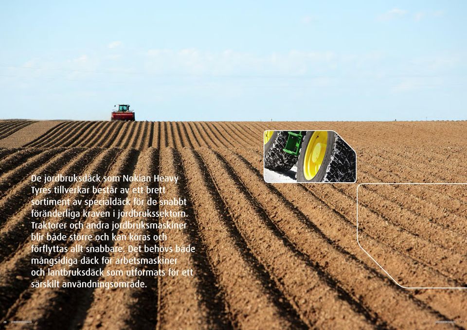 Traktorer och andra jordbruksmaskiner blir både större och kan köras och förflyttas allt snabbare.