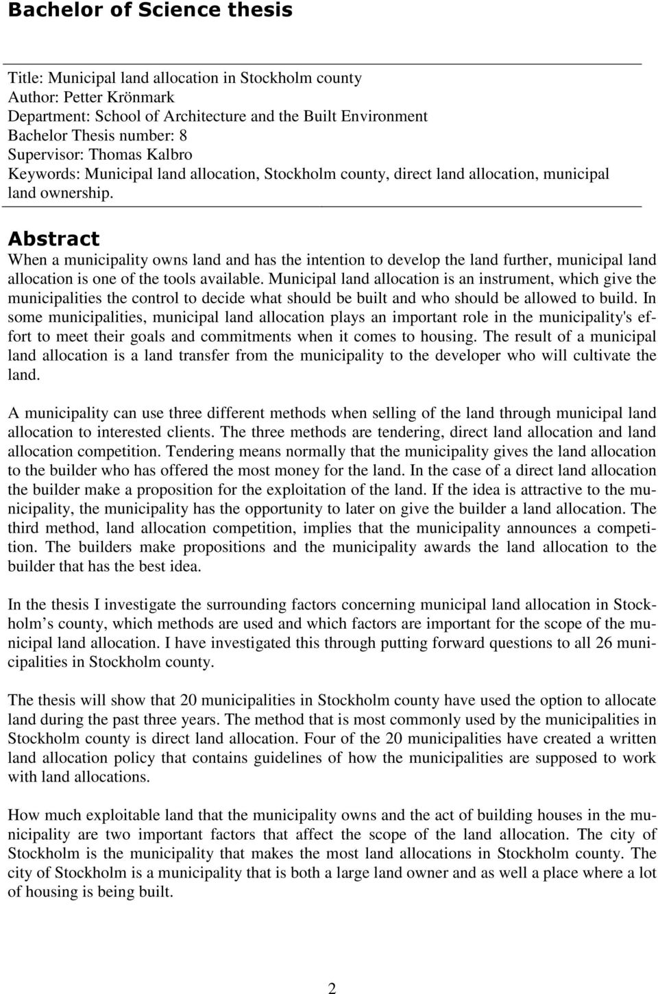 Abstract When a municipality owns land and has the intention to develop the land further, municipal land allocation is one of the tools available.