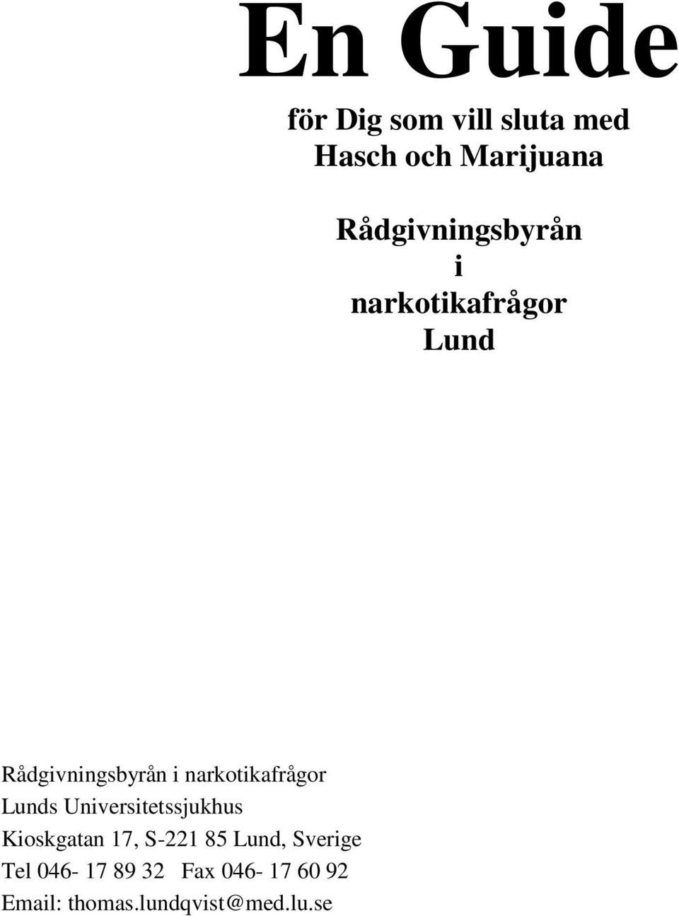 narkotikafrågor Lunds Universitetssjukhus Kioskgatan 17, S-221 85