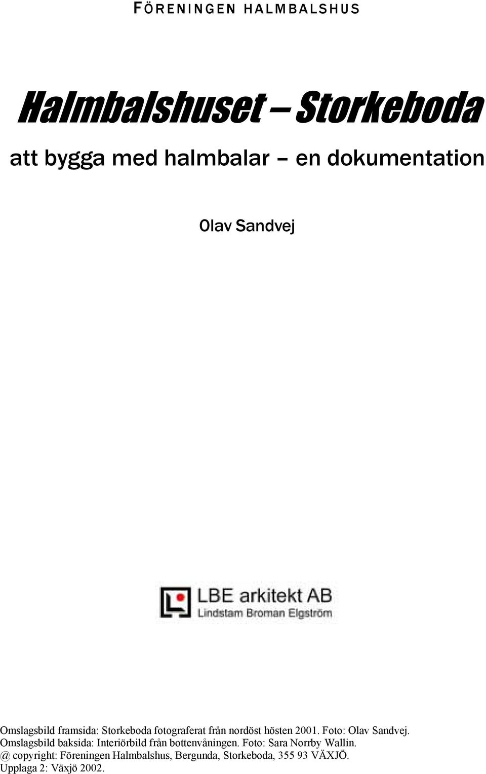 Foto: Olav Sandvej. Omslagsbild baksida: Interiörbild från bottenvåningen.