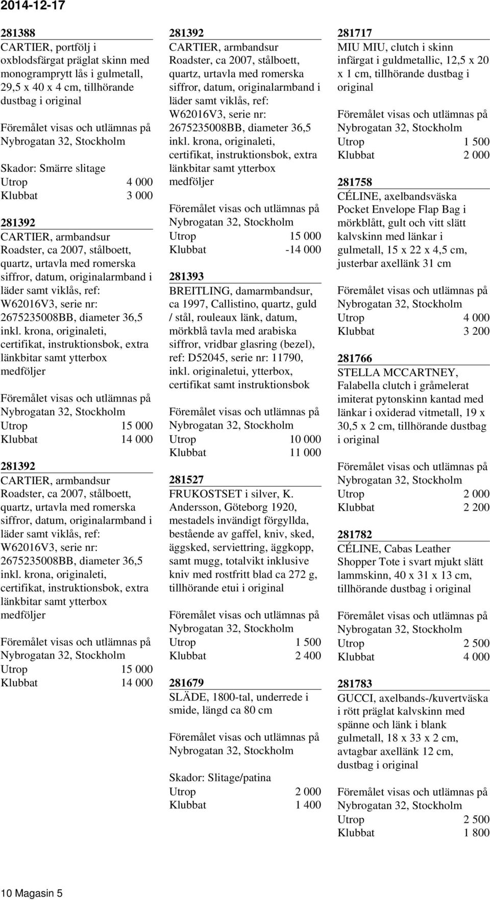 krona, eti, certifikat, instruktionsbok, extra länkbitar samt ytterbox medföljer Utrop 15 000 14 000 281392 CARTIER, armbandsur Roadster, ca 2007, stålboett, quartz,  krona, eti, certifikat,