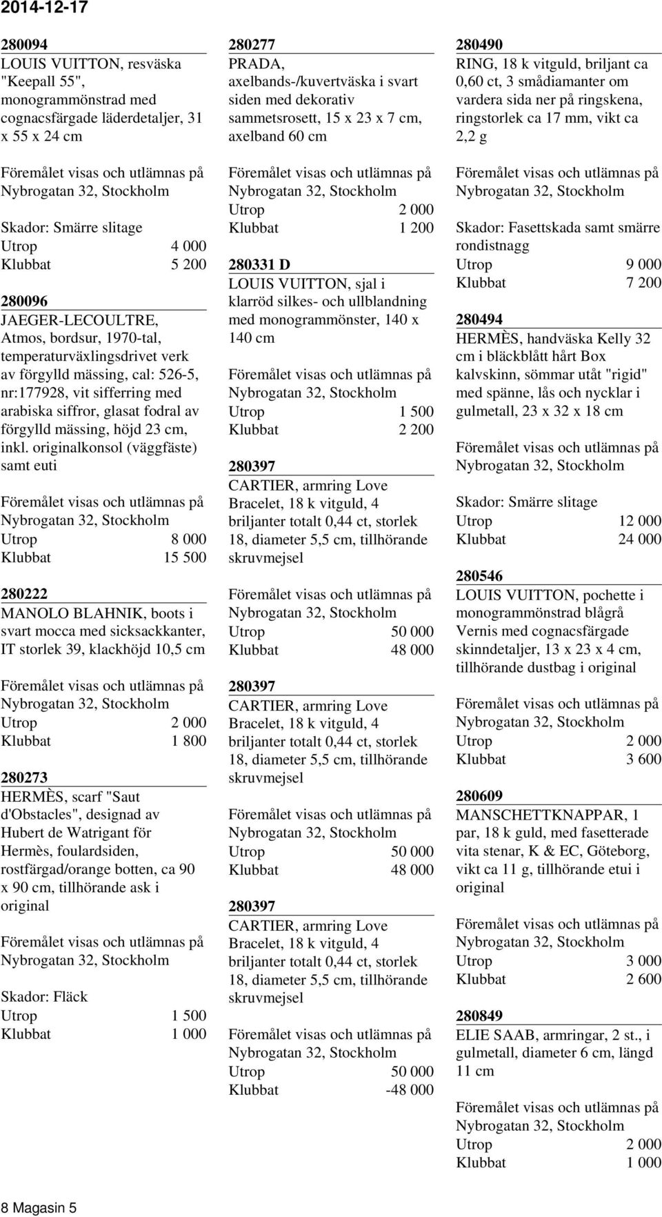 konsol (väggfäste) samt euti Utrop 8 000 15 500 280222 MANOLO BLAHNIK, boots i svart mocca med sicksackkanter, IT storlek 39, klackhöjd 10,5 1 800 280273 HERMÈS, scarf "Saut d'obstacles", designad av