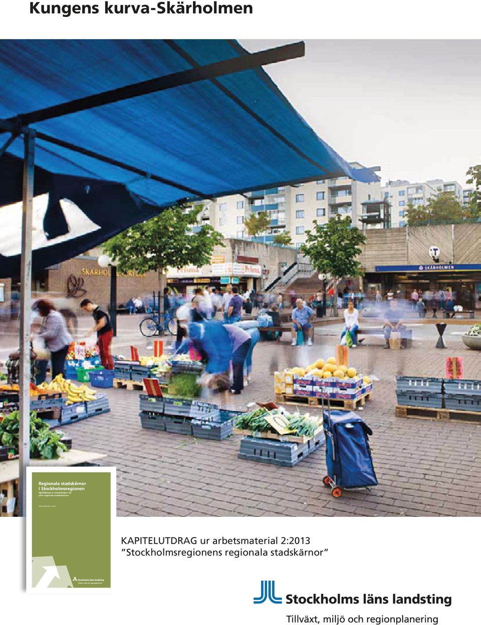 Stockholmsregionen Uppföljning av utvecklingen i de yttre regionala stadskärnorna