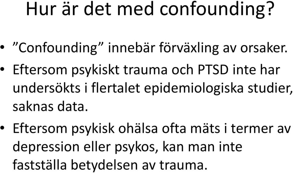 epidemiologiska studier, saknas data.