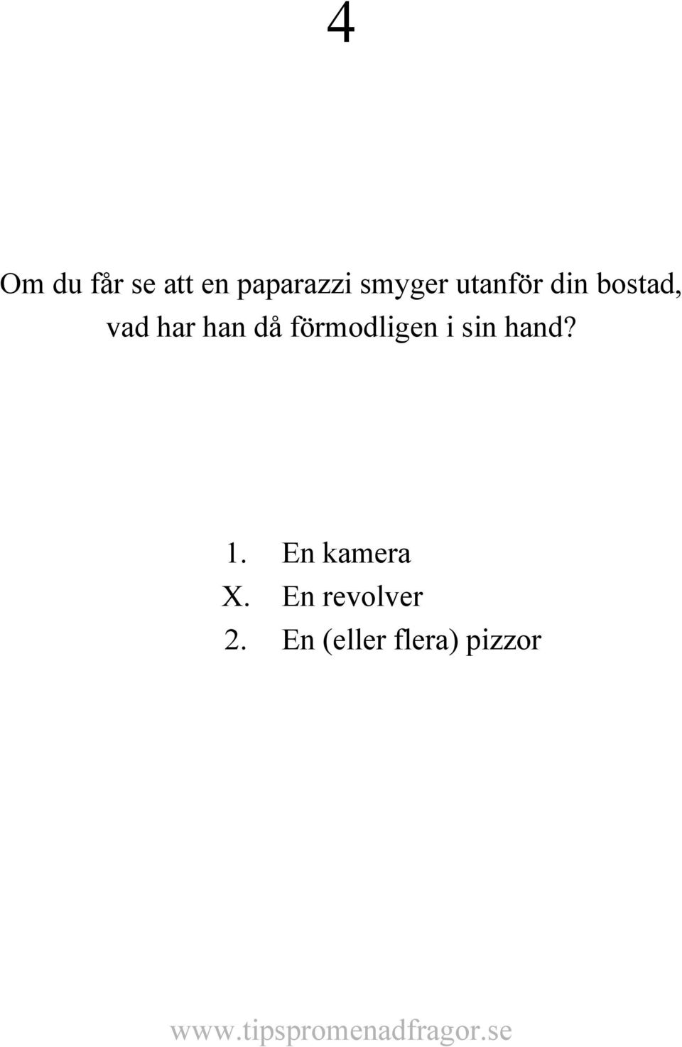 han då förmodligen i sin hand? 1.