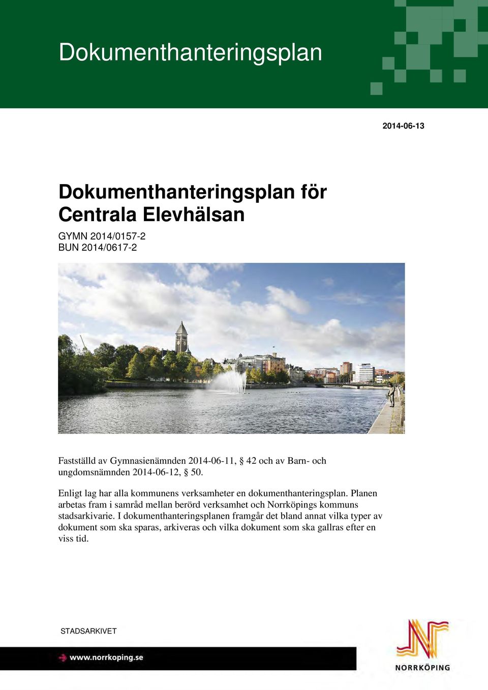 Enligt lag har alla kommunens verksamheter en dokumenthanteringsplan.