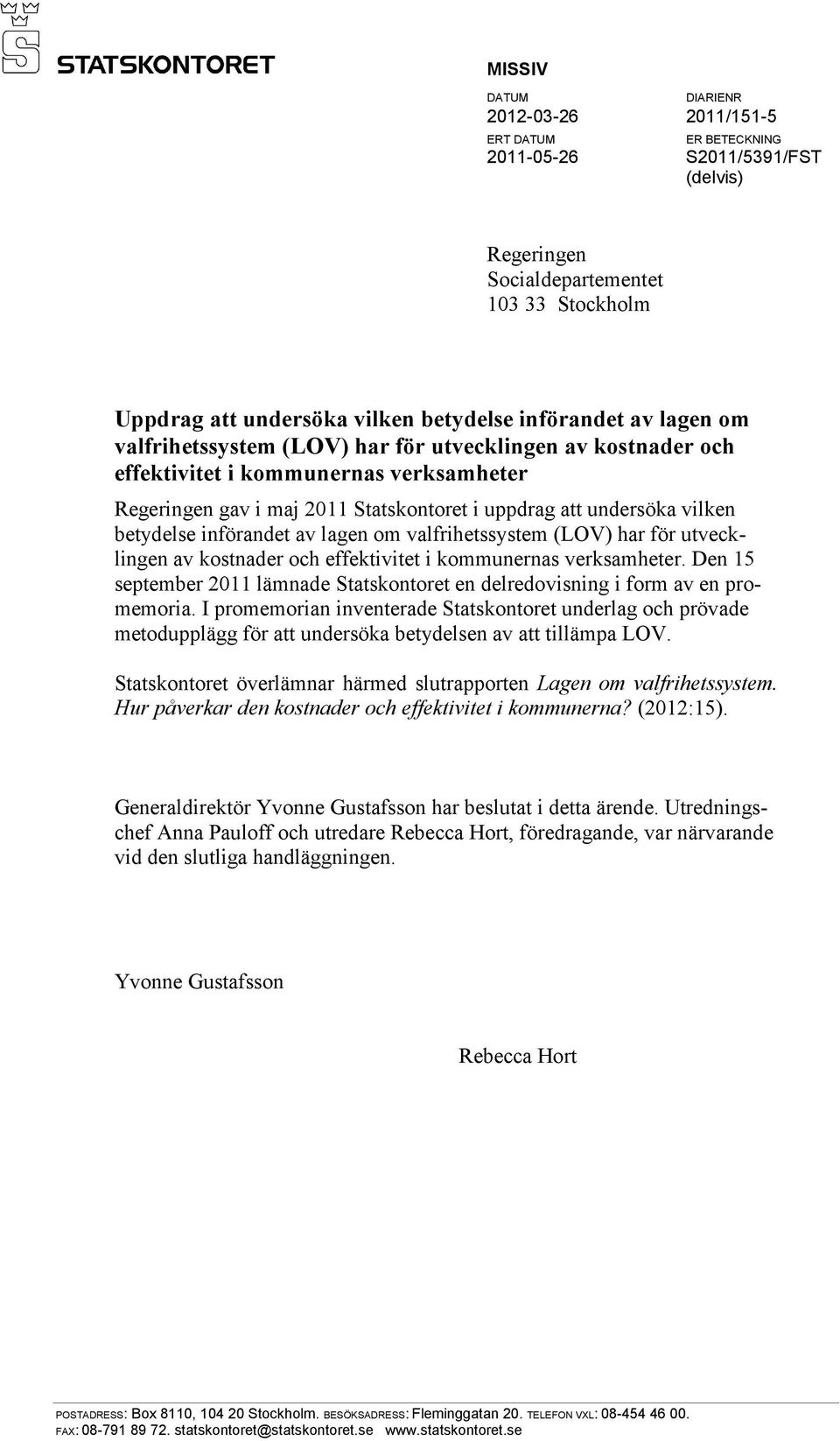 betydelse införandet av lagen om valfrihetssystem (LOV) har för utvecklingen av kostnader och effektivitet i kommunernas verksamheter.