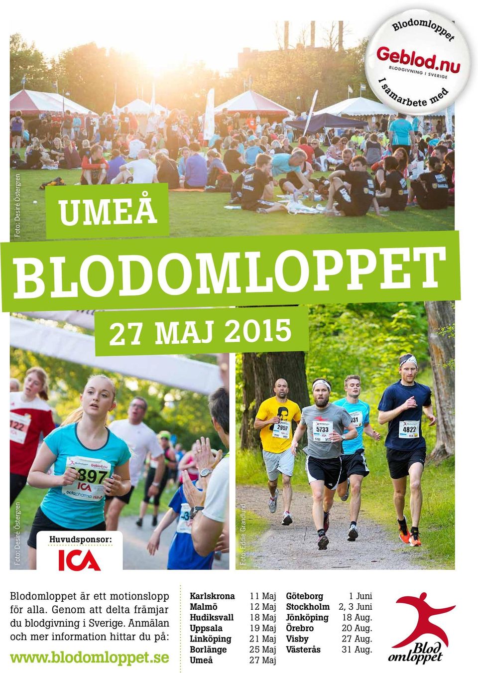 Anmälan och mer information hittar du på: www.blodomloppet.