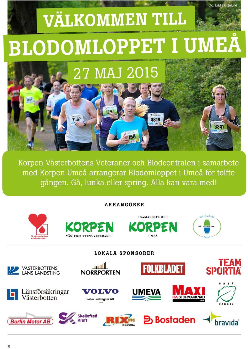 Blodomloppet i Umeå för tolfte gången. Gå, lunka eller spring. Alla kan vara med!