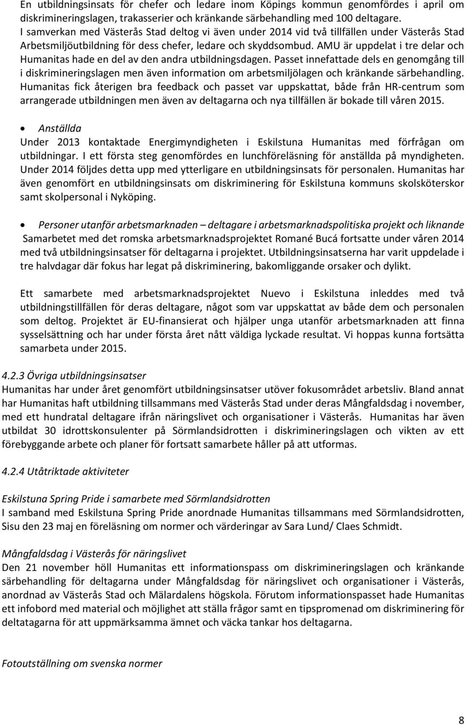 AMU är uppdelat i tre delar och Humanitas hade en del av den andra utbildningsdagen.