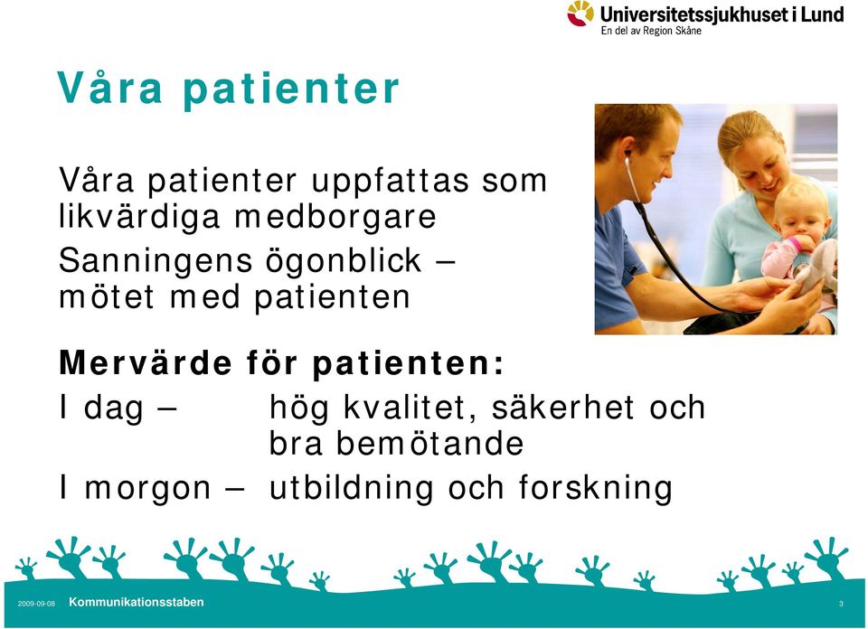 patienten Mervärde för patienten: I dag hög kvalitet,