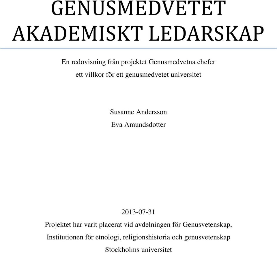 Amundsdotter 2013-07-31 Projektet har varit placerat vid avdelningen för