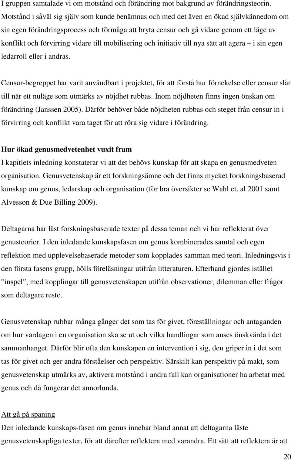 förvirring vidare till mobilisering och initiativ till nya sätt att agera i sin egen ledarroll eller i andras.