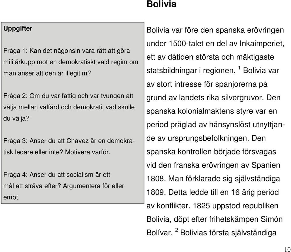Fråga 4: Anser du att socialism är ett mål att sträva efter? Argumentera för eller emot.