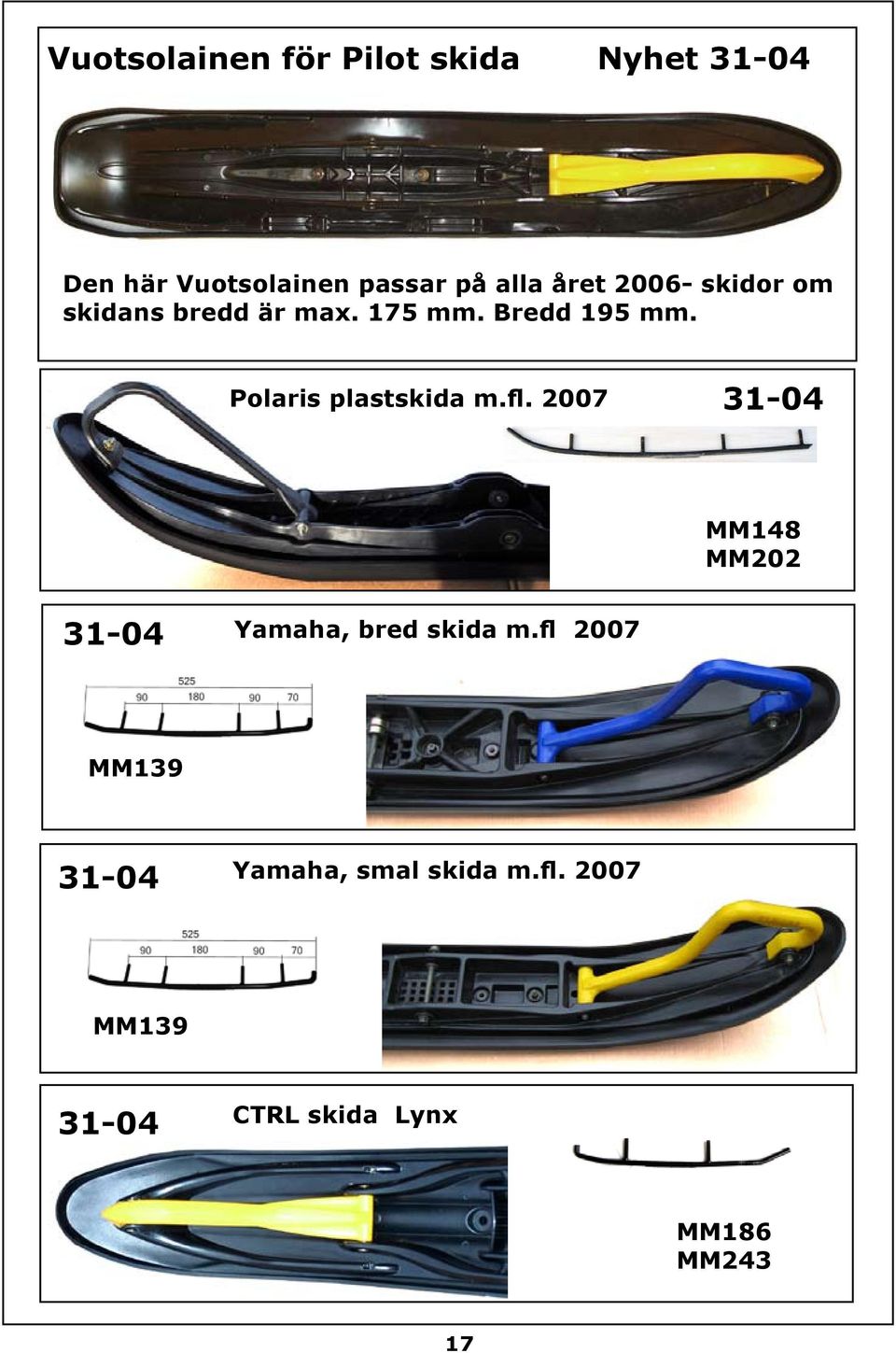 Polaris plastskida m.fl. 2007 31-04 MM148 MM202 31-04 Yamaha, bred skida m.