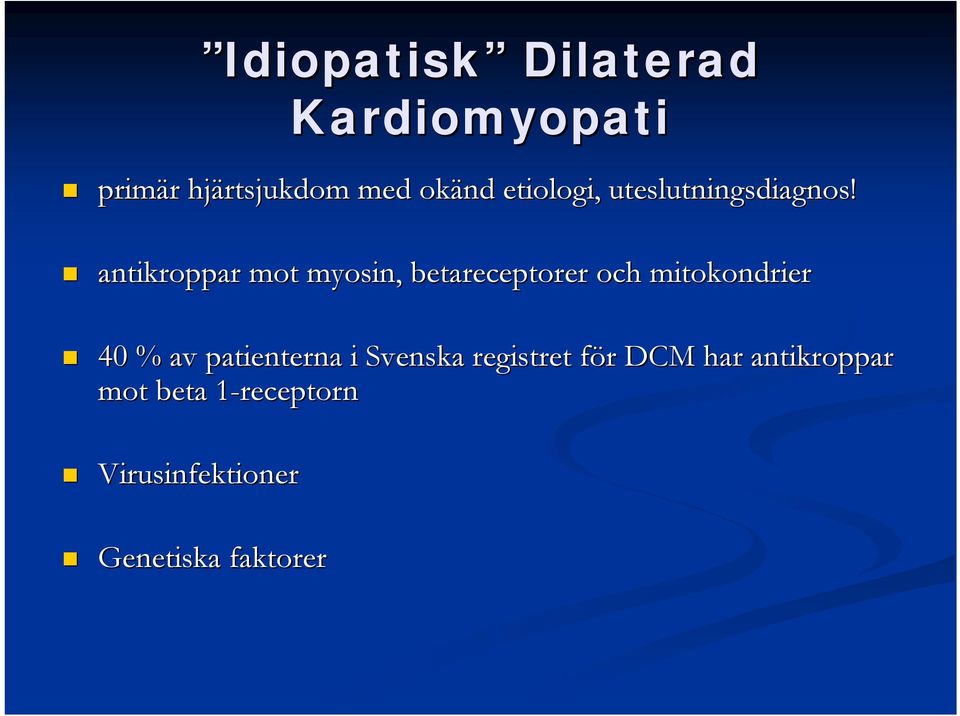 antikroppar mot myosin, betareceptorer och mitokondrier 40 % av