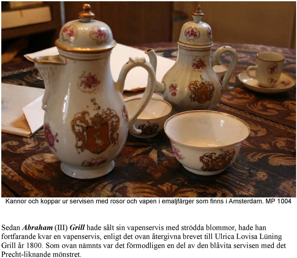 fortfarande kvar en vapenservis, enligt det ovan återgivna brevet till Ulrica Lovisa Lüning