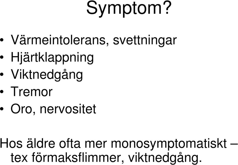 Hjärtklappning Viktnedgång Tremor Oro,